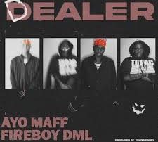 Ayo Maff & Fireboy DML Dealer