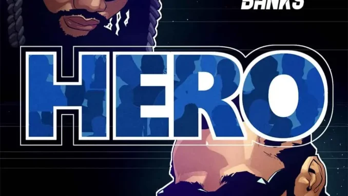 Aguero Banks - Hero Ft. Phyno