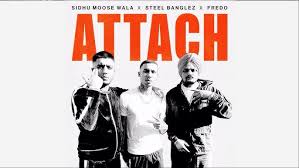 Sidhu Moose Wala - Attach ft. Fredo & Steel Banglez