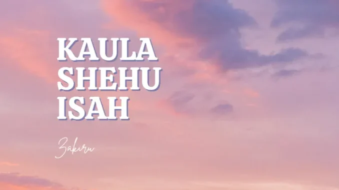 Zakiru - Kaula Shehu Isah