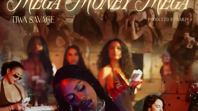 Tiwa Savage – Mega Money Mega